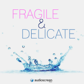 Fragile and Delicate